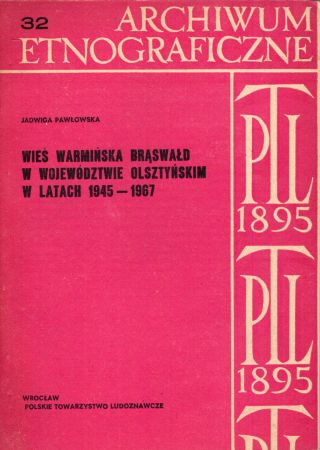 Pawłowska Jadwiga - Wieś warmińska Brąswałd w województwie Olsztyńskim w latach 1945 - 1967.jpg