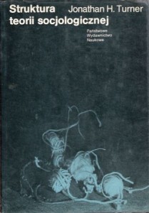 Turner Jonathan H. - Struktura teorii socjologicznej.