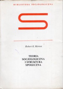 Merton Robert K. - Teoria socjologiczna i struktura społeczna. Wstęp Jerzy J. Wiatr. /Biblioteka Socjologiczna/.