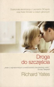 Yates Richard - Droga do szczęścia. Przełożyła Alina Siewior-Kuś.