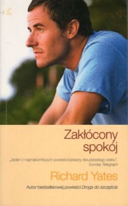 Yates Richard - Zakłócony spokój. Przełożyła Alina Siewior-Kuś. 