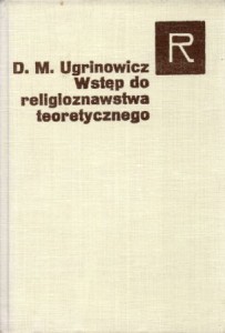 Ugrinowicz Dymitr M. - Wstęp do religioznawstwa teoretycznego. /Seria religioznawcza/.