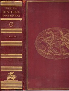 Wałek-Czernecki Tadeusz, Witkowski Stanisław - Wielka Historja Powszechna. Tom II. Dzieje greckie. 937 ilustracyj w tekście, 25 tablic jedno i wielobarwnych.