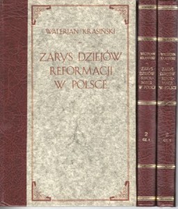 Krasiński Walerjan - Zarys dziejów powstania i upadku reformacji w Polsce. Tom I/II. Vol. 1/3. Wydał ks. Jul. Bursche.