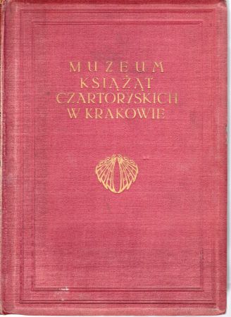 Komornicki Stefan S. - Muzeum Książąt Czartoryskich w Krakowie. Wybór celniejszych zabytków sztuki od starożytności po wiek XIX.jpg