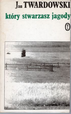Twardowski Jan - Który stwarzasz jagody. Wiersze wybrane.jpg