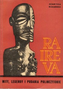 Romańska Henryka - Raireva. Mity, legendy i podania polinezyjskie.