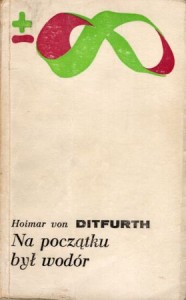 Ditfurth Hoimar von - Na początku był wodór. Przełożyła Danuta Tauszyńska. Przedmową opatrzył Maciej Iłowiecki. /Biblioteka Myśli Współczesnej/.