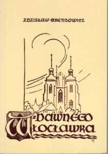 Arentowicz Zdzisław - Z dawnego Włocławka. REPRINT.