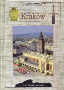 Rożek Michał - Kraków. Przewodnik historyczny. /A to Polska właśnie/.