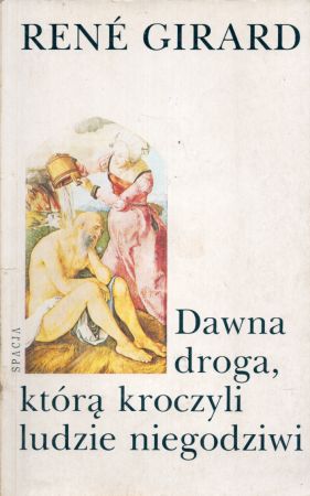 Girard Rene - Dawna droga, którą kroczyli ludzie niegodziwi.jpg