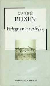 Blixen Karen - Pożegnanie z Afryką. Przekład Józef Giebułtowicz. /Kolekcja Gazety Wyborczej/.