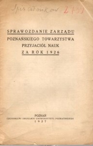Sprawozdanie Zarządu Poznańskiego Towarzystwa Przyjaciół Nauk za rok 1926.