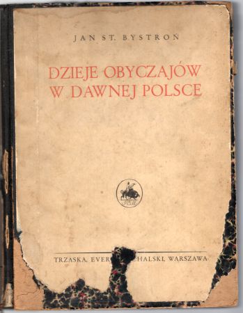 Bystroń Jan Stanisław - Dzieje obyczajów w dawnej Polsce.jpg