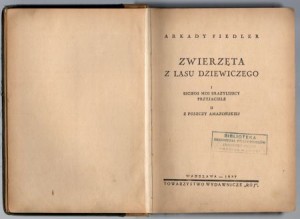 Fiedler Arkady - Zwierzęta z lasu dziewiczego. I. Bichos moi brazylijscy przyjaciele. II. Z puszczy amazońskiej.
