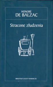 Balzac Honore de - Stracone złudzenia. Przekład Tadeusz Boy -Żeleński. /Biblioteka Gazety Wyborczej. XIX Wiek. 7 /.