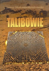 Modrzejewska-Leśniewska Joanna - Talibowie. /Afganistan/.