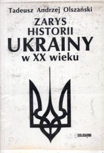 Olszański Tadeusz Andrzej - Zarys historii Ukrainy w XX wieku.