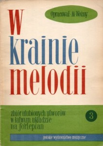 Woźny Michał /oprac./ - W krainie melodii. Zbiór ulubionych utworów w łatwym układzie na fortepian. /nuty/.
