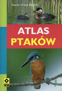 Hecker Katrin i Frank - Atlas ptaków.