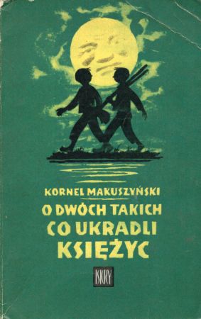 Makuszyński Kornel - O dwóch takich, co ukradli księżyc. Ilustrował Konstanty Sopoćko.jpg