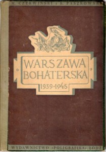 Czerwiński Mieczysław, Paszkowski Kazimierz - Warszawa bohaterska 1939 - 1945. Antologia poezji i prozy.