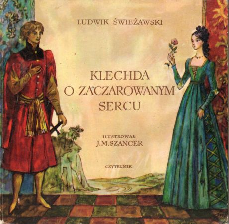 Świeżawski Ludwik - Klechda o zaczarowanym sercu. Ilustrował J. M. Szancer.jpg