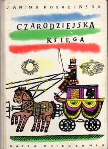 Porazińska Janina - Czarodziejska ksiega. Baśnie, bajki, bajdurki osnute na tematach gawędek ludu polskiego. Ilustrował Michał Bylina.