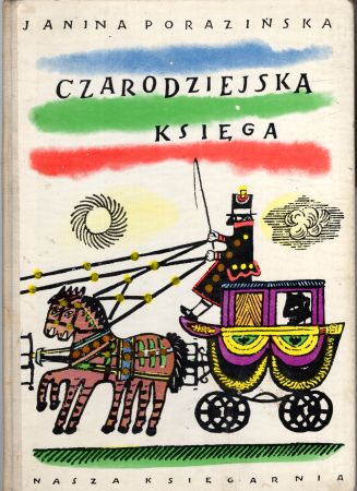 Porazińska Janina - Czarodziejska ksiega. Baśnie, bajki, bajdurki osnute na tematach gawędek ludu polskiego. Ilustrował Michał Bylina.jpg