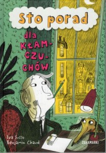 Sussi Eva - Sto porad dla kłamczuchów. Ilustrował Benjamin Chaud. 