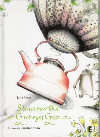 Bauer Jana - Strasznowiłka w Groźnym Gąszczu. Ilustrowała Caroline Thaw.jpg