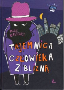 Beręsewicz Paweł - Tajemnica człowieka z blizną. Ilustrowała Olga Reszelska.