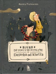 Piątkowska Renata - Biuro detektywistyczne Dziurka od klucza. Zilustrowała Joanna Kłos.