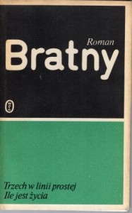 Bratny Roman - Trzech w linii prostej. Ile jest życia.