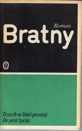 Bratny Roman - Trzech w linii prostej. Ile jest życia.jpg