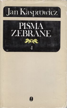 Kasprowicz Jan - Pisma Zebrane 4. Utwory literackie.jpg