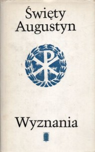 Święty Augustyn - Wyznania. Przełożył Zygmunt Kubiak. 