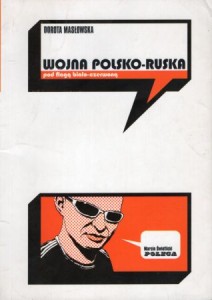 Masłowska Dorota - Wojna polsko-ruska pod flagą biało-czerwoną.