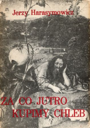 Harasymowicz Jerzy - Za co jutro kupimy chleb.jpg