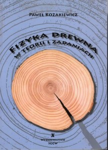 Kozakiewicz Paweł - Fizyka drewna w teorii i zadaniach.