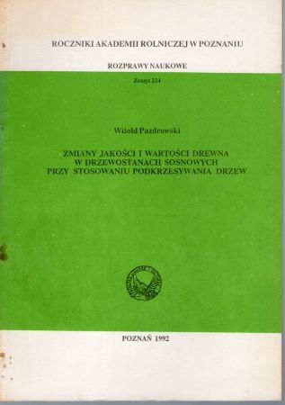 Pazdrowski Witold - Zmiany jakośći i wartości drewna w drzewostanach sosnowych przy stosowaniu podkrzesywania drzew.jpg