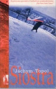 Topol Jachym - Siostra. Przełożył Leszek Engelking.