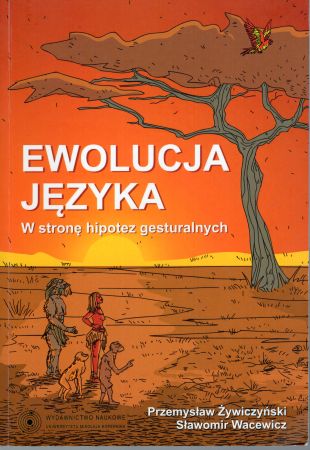 Żywiczyński Przemysław. Wacewicz Sławomir - Ewolucja języka. W stronę hipotez gesturalnych.jpg