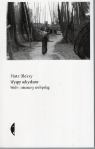 Oleksy Piotr - Wyspy odzyskane. Wolin i nieznany archipelag.