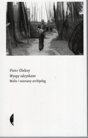 Oleksy Piotr - Wyspy odzyskane. Wolin i nieznany archipelag.jpg