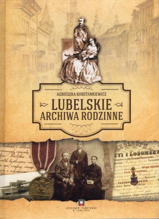 Konstankiewicz Agnieszka - Lubelskie archiwa rodzinne.jpg