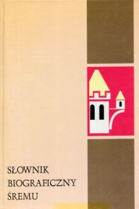 Słownik biograficzny Śremu. Pod redakcją Danuty Płygawko i Adama Podsiadłego.