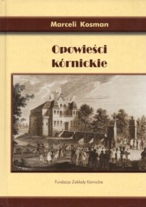 Kosman Marceli - Opowieści kórnickie. 