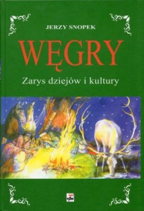 Snopek Jerzy - Węgry. Zarys dziejów i kultury.