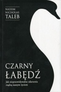  Taleb Nassim Nicholas - Czarny łabędź. O skutkach nieprzewidywalnych zdarzeń. 